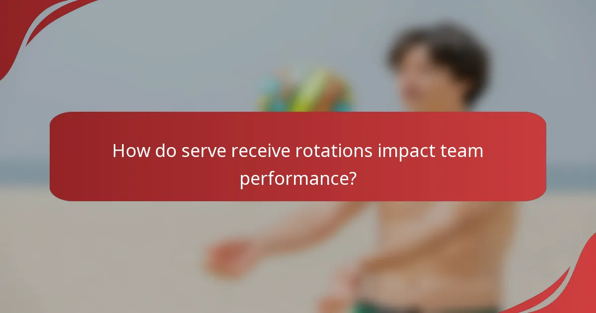 How do serve receive rotations impact team performance?