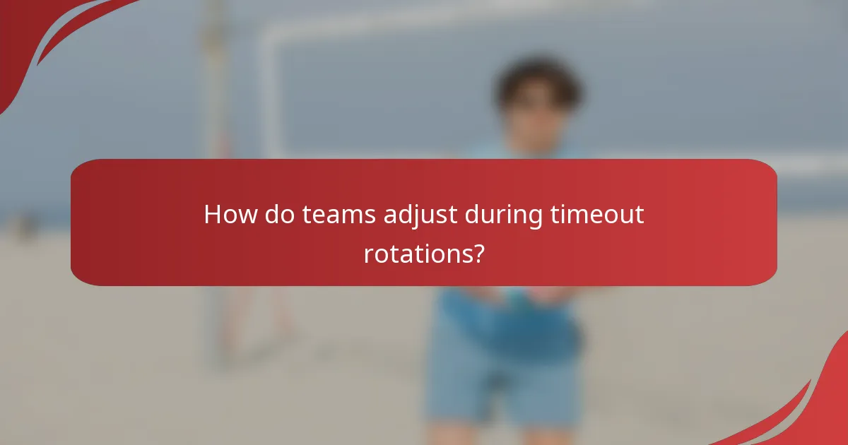 How do teams adjust during timeout rotations?