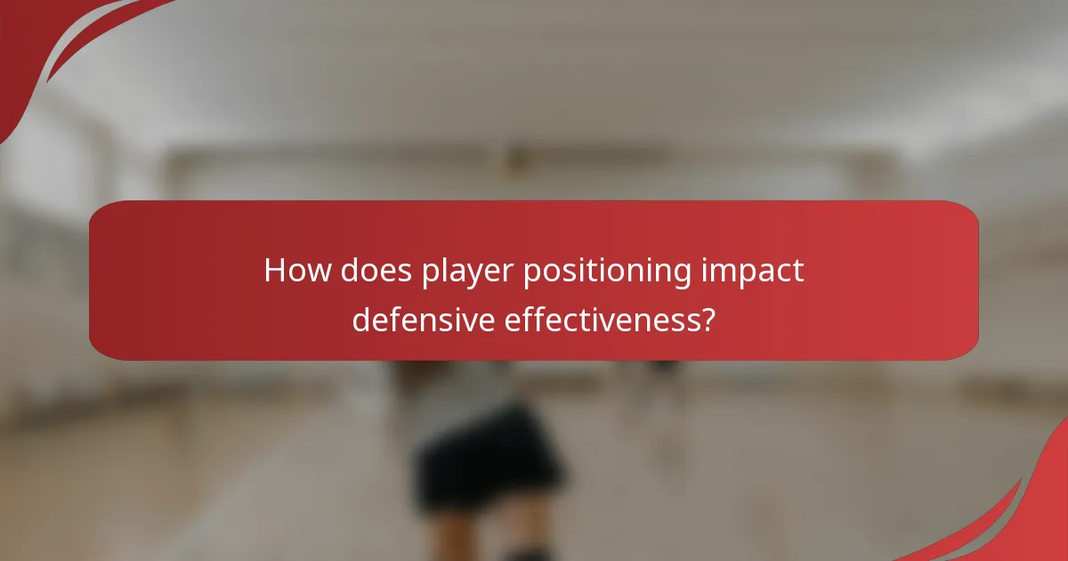 How does player positioning impact defensive effectiveness?