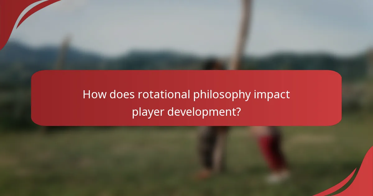 How does rotational philosophy impact player development?