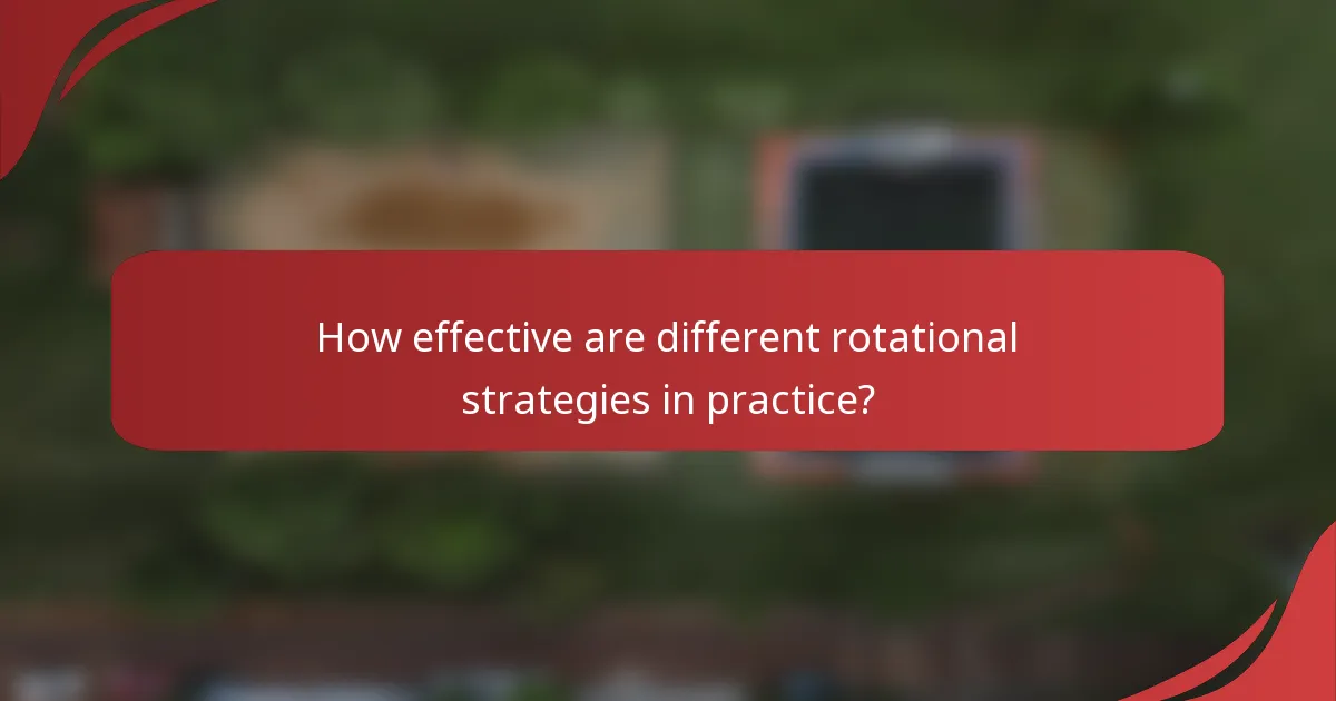 How effective are different rotational strategies in practice?