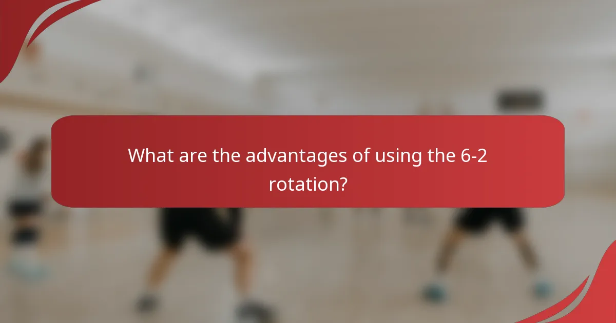 What are the advantages of using the 6-2 rotation?