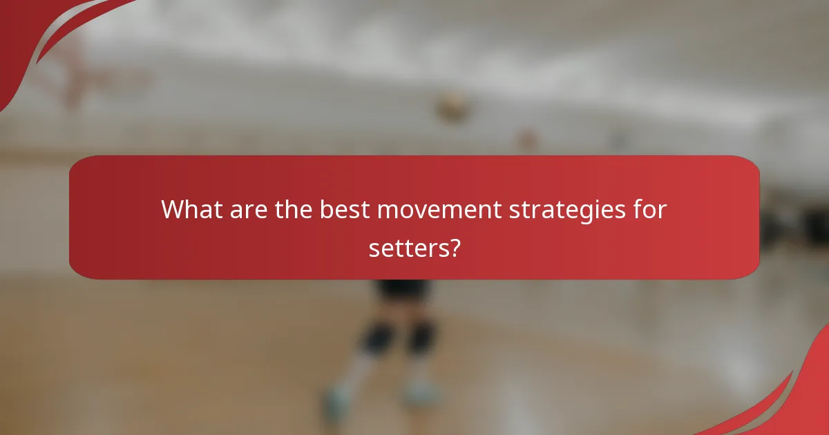 What are the best movement strategies for setters?