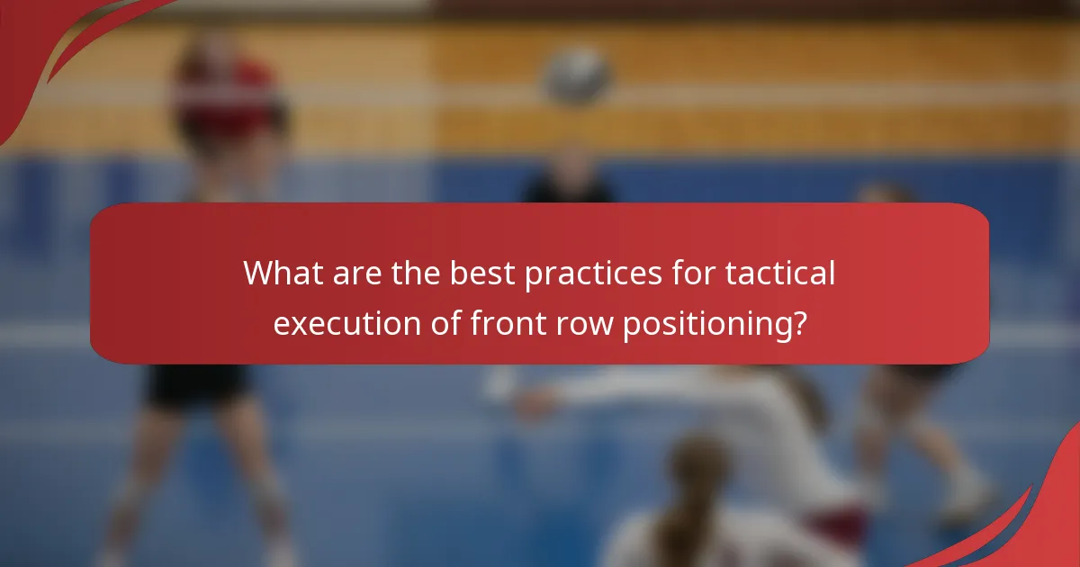 What are the best practices for tactical execution of front row positioning?