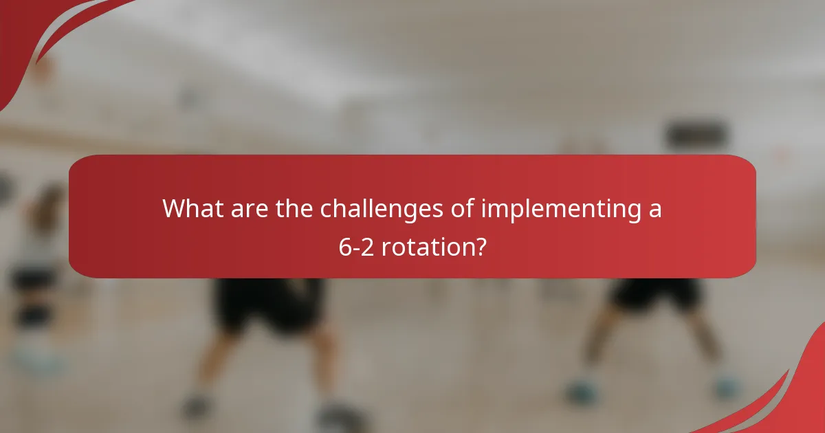 What are the challenges of implementing a 6-2 rotation?