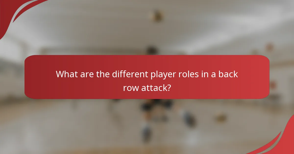 What are the different player roles in a back row attack?