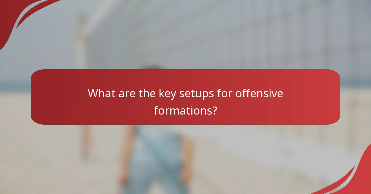 What are the key setups for offensive formations?