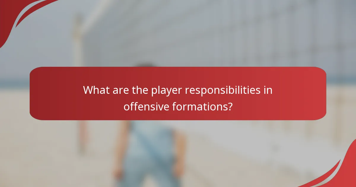 What are the player responsibilities in offensive formations?