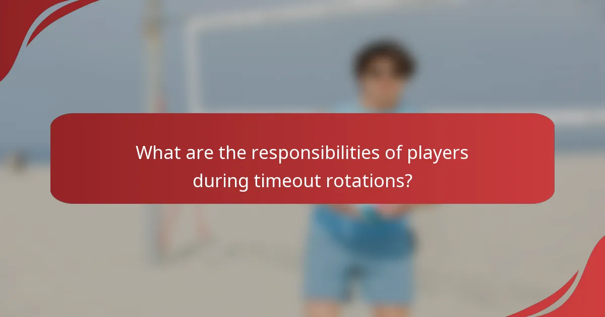 What are the responsibilities of players during timeout rotations?