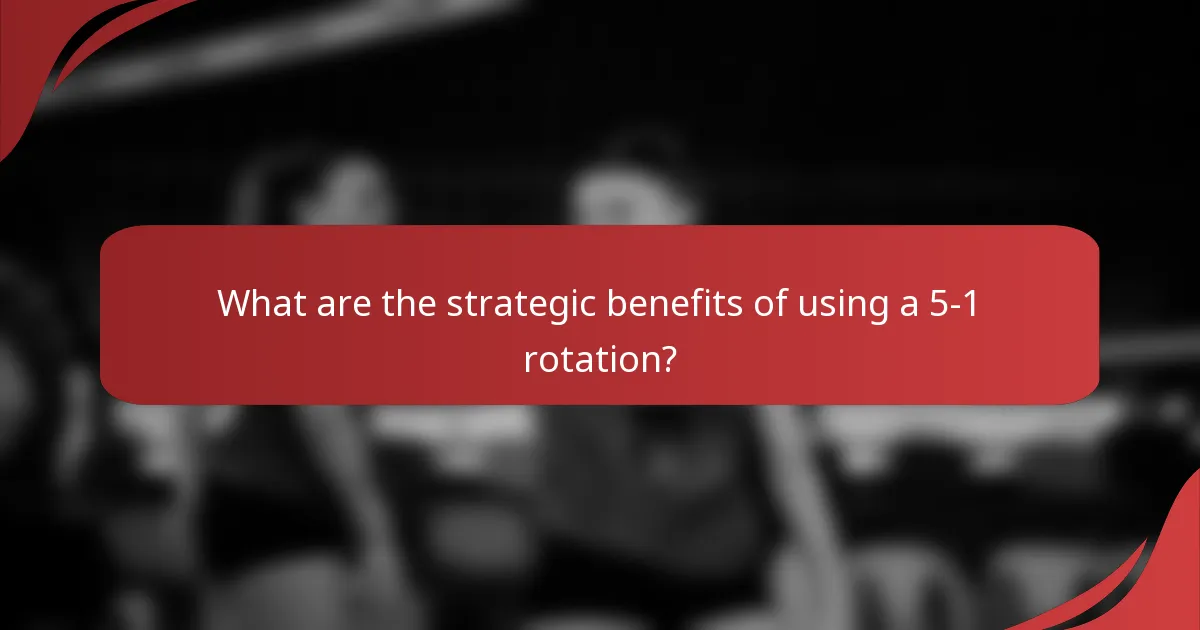 What are the strategic benefits of using a 5-1 rotation?