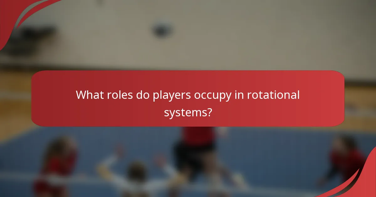What roles do players occupy in rotational systems?