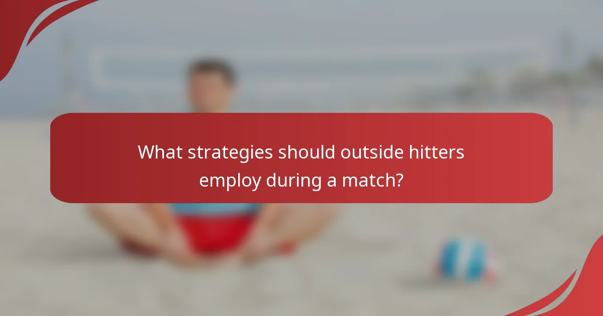 What strategies should outside hitters employ during a match?