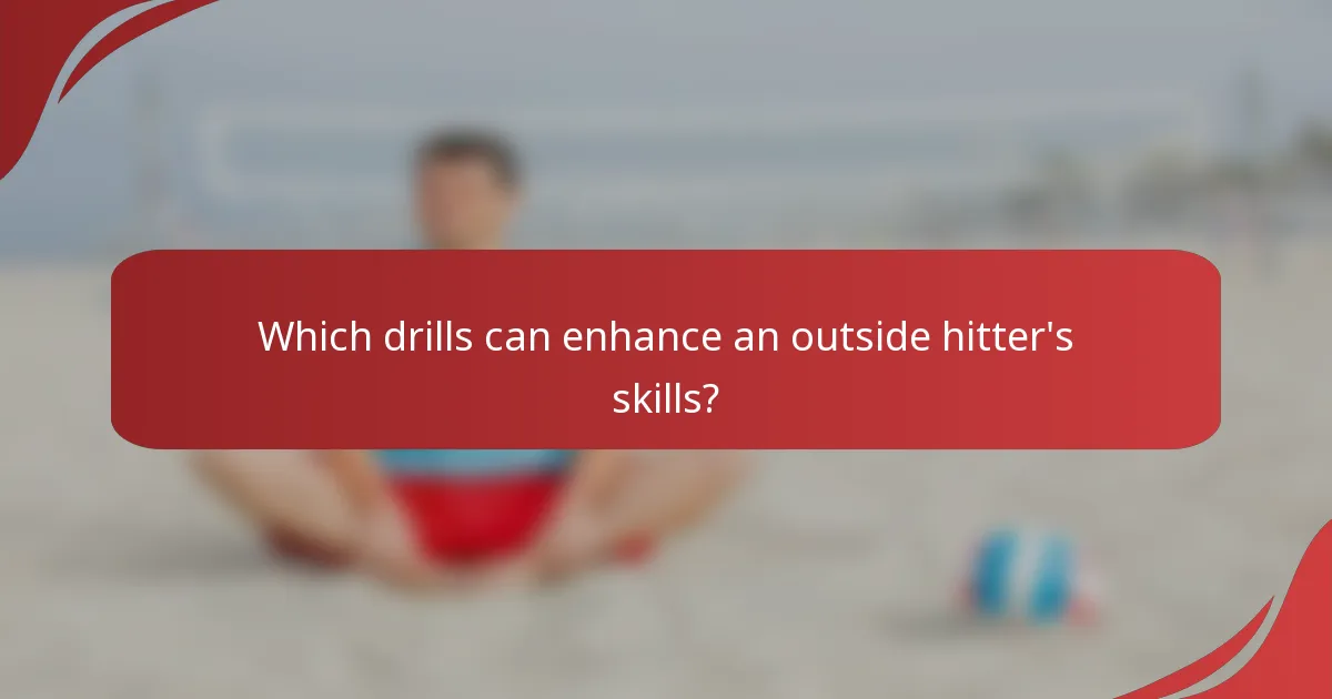 Which drills can enhance an outside hitter's skills?
