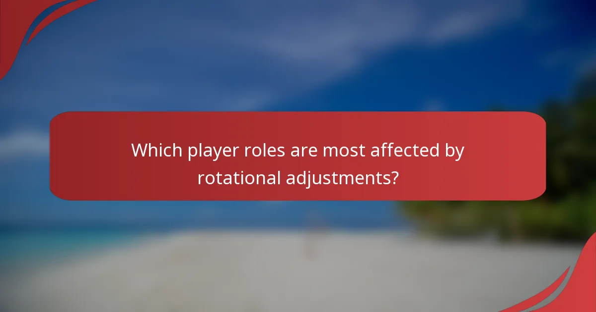 Which player roles are most affected by rotational adjustments?
