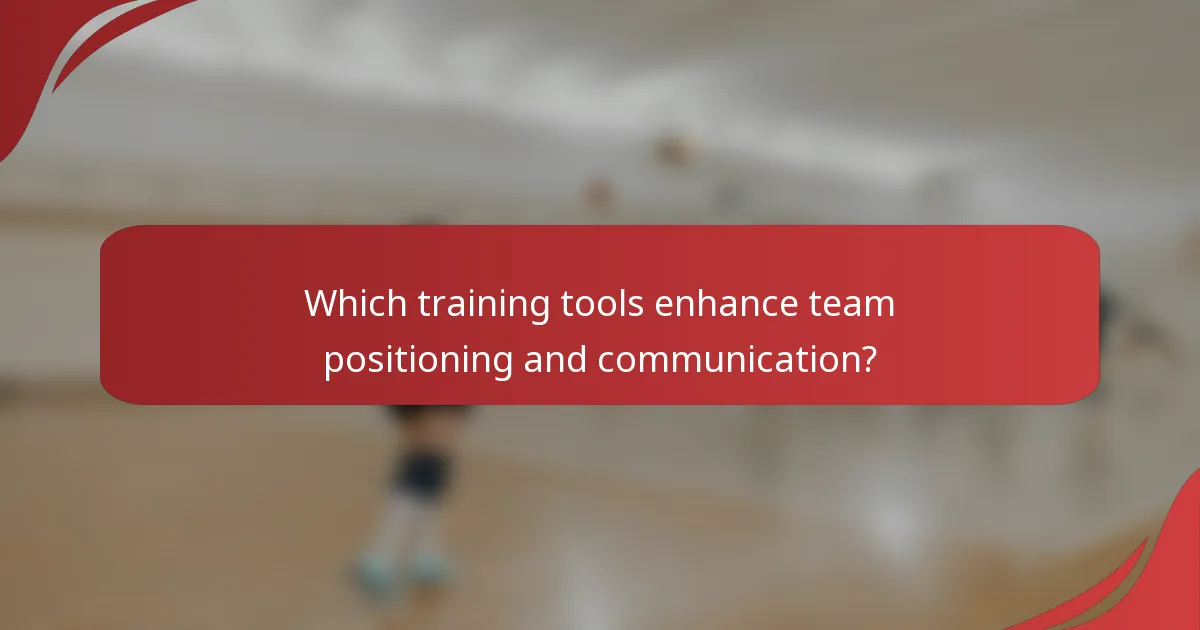 Which training tools enhance team positioning and communication?